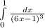 \int\limits^1_0 \frac{dx}{(6x-1)^{3} }