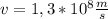 v = 1,3*10 {}^{8} \frac{m}{s}