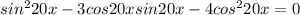 sin^{2}20x-3cos20x sin20x-4cos^{2}20x=0