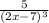 \frac{5}{(2x - 7 ) ^{3} }