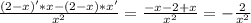 \frac{(2-x)'*x-(2-x)*x'}{x^2} = \frac{-x-2+x}{x^2} = -\frac{2}{x^2}