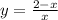 y = \frac{2-x}{x} \\