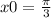 x0 = \frac{\pi}{3}