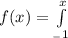 f(x) = \int\limits^x__-1