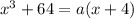 x^{3} +64 = a(x+4)