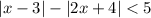 |x - 3| - |2x + 4| < 5