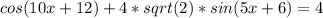 cos(10x+12)+4*sqrt(2)*sin(5x+6)=4