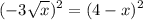 \displaystyle ( - 3 \sqrt{x} )^{2} = (4 - x) ^{2}