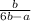 \frac{b}{6b-a}