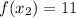 f(x_{2} ) = 11