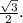 \frac{\sqrt{3} }{2}.