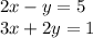 2x - y = 5 \\ 3x + 2y = 1