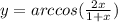 y = arccos( \frac{2x}{1 + x} )