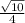 \frac{ \sqrt{10} }{4}