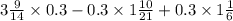 3 \frac{9}{14} \times 0.3 - 0.3 \times 1 \frac{10}{21} + 0.3 \times 1 \frac{1}{6}