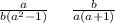 \frac{a}{b( {a}^{2} - 1) } \: \: \: \: \: \: \frac{b}{a(a + 1)}