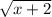 \sqrt{x+2}