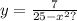 y = \frac{7}{25 - x {}^{2} ?}