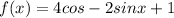 f(x)=4cos-2sin x+1