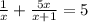 \frac{1}{x} + \frac{5x}{x + 1} = 5