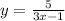 y = \frac{5}{3x - 1}