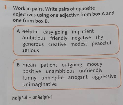 1 Work in pairs. Write pairs of oppositeadjectives using one adjective from box A andone from box B.