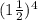 ( {1 \frac{1}{2} })^{4}