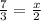 \frac{7}{3} = \frac{x}{2}