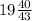 19\frac{40}{43}