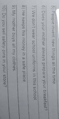 Rewrite the sentences in the passive--use the by agent only when necessary. ​