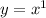 y = {x}^{1}