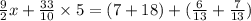 \frac{9}{2} x + \frac{33}{10} \times 5 = (7 + 18) + ( \frac{6}{13 } + \frac{7}{13} )