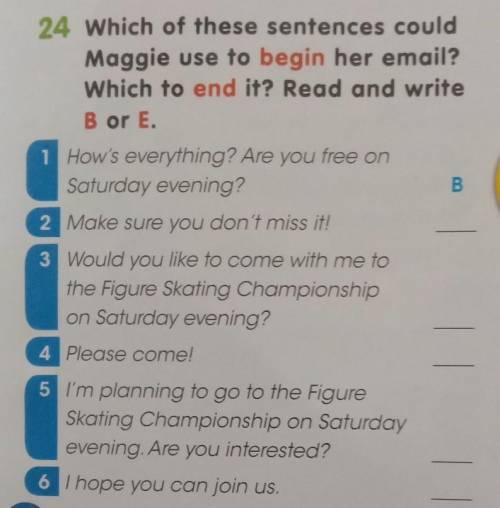 24 Which of these sentences could Maggie use to begin her email?Which to end it? Read and writeBor E