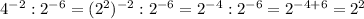 4^{-2}:2^{-6}= (2^2)^{-2}:2^{-6}= 2^{-4}:2^{-6}=2^{-4+6}=2^{2}