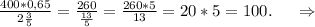 \frac{400*0,65}{2\frac{3}{5} } =\frac{260}{\frac{13}{5} } =\frac{260*5}{13}=20*5=100.\ \ \ \ \Rightarrow