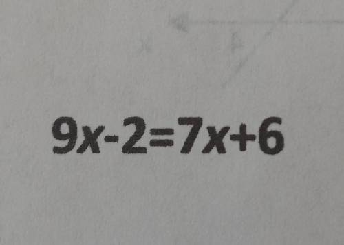 9x-2=7x+6розв'яжіть ревняння​