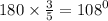 180 \times \frac{3}{5} = {108}^{0}