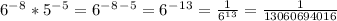 6^-^8*5^-^5=6^-^8^-^5=6^-^1^3=\frac{1}{6^1^3} =\frac{1}{13060694016}