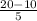 \frac{20-10}{5}