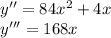 y'' =84 x^{2}+ 4x \\ y''' = 168x