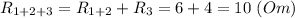 R_{1+2+3} =R_{1+2} + R_3 = 6 + 4 = 10 ~(Om)