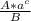 \frac{A*a^c}{B}