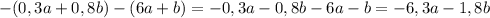 -(0,3a+0,8b)-(6a+b)=-0,3a-0,8b-6a-b=-6,3a-1,8b