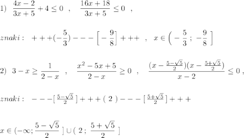 1)\ \ \dfrac{4x-2}{3x+5}+4\leq 0\ \ ,\ \ \ \dfrac{16x+18}{3x+5}\leq 0\ \ ,\\\\\\znaki:\ \ +++(-\dfrac{5}{3})---\Big[-\dfrac{9}{8}\Big]+++\ \ ,\ \ x\in \Big(-\dfrac{5}{3}\ ;\ -\dfrac{9}{8}\ \Big]\\\\\\2)\ \ 3-x\geq \dfrac{1}{2-x}\ \ ,\ \ \ \dfrac{x^2-5x+5}{2-x}\geq 0\ \ ,\ \ \ \dfrac{(x-\frac{5-\sqrt5}{2})(x-\frac{5+\sqrt5}{2})}{x-2}\leq 0\ ,\\\\\\znaki:\ \ ---[\, \frac{5-\sqrt5}{2}\, ]+++(\ 2\ )---[\, \frac{5+\sqrt5}{2}\, ]+++\\\\\\x\in (-\infty ;\dfrac{5-\sqrt5}{2}\ ]\cup (\ 2\, ;\ \dfrac{5+\sqrt5}{2}\ ]