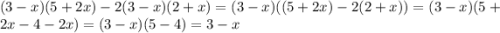 (3 - x)(5 + 2x) - 2(3 - x)(2 + x) = (3 - x)((5 + 2x) - 2(2 + x)) = (3 - x)(5 + 2x - 4 - 2x) = (3 - x)(5 - 4) = 3 - x