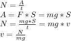 N = \frac{A}{t} \\A = F*S = mg*S\\N = \frac{mg*S}{t} = mg*v\\v = \frac{N}{mg}