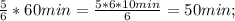 \frac{5}{6} *60min = \frac{5*6*10min}{6} =50min;