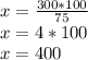 x=\frac{300*100}{75} \\x=4*100\\x=400