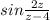 sin \frac{2z}{z-4}