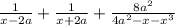 \frac{1}{x - 2a} + \frac{1}{x + 2a} + \frac{ {8a}^{2} }{ {4a}^{2} - x - {x}^{3} }